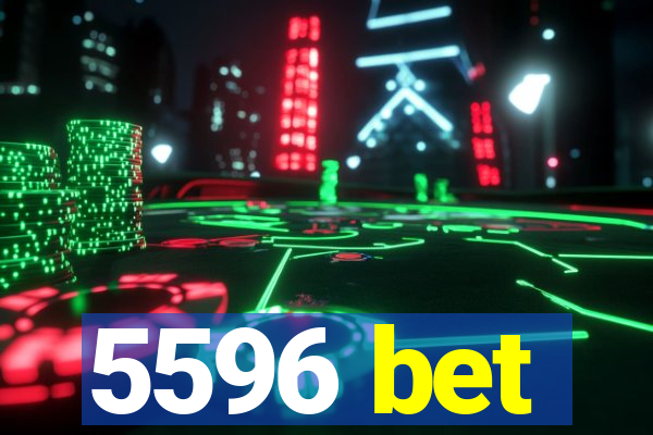 5596 bet